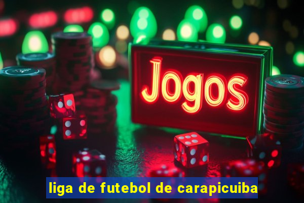 liga de futebol de carapicuiba